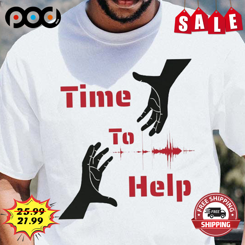 Time to help turkey earthquake shirt