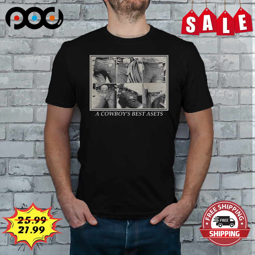 A cowboy's best asets shirt