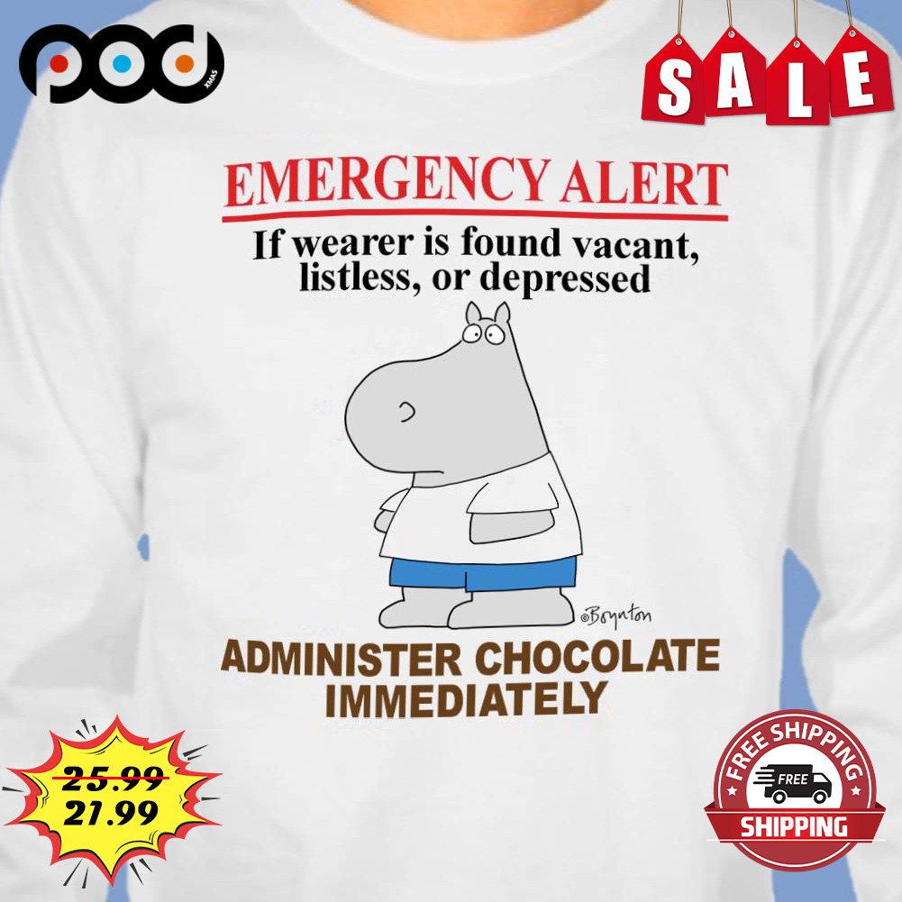 Emergency alert administer chocolate immediately shirt