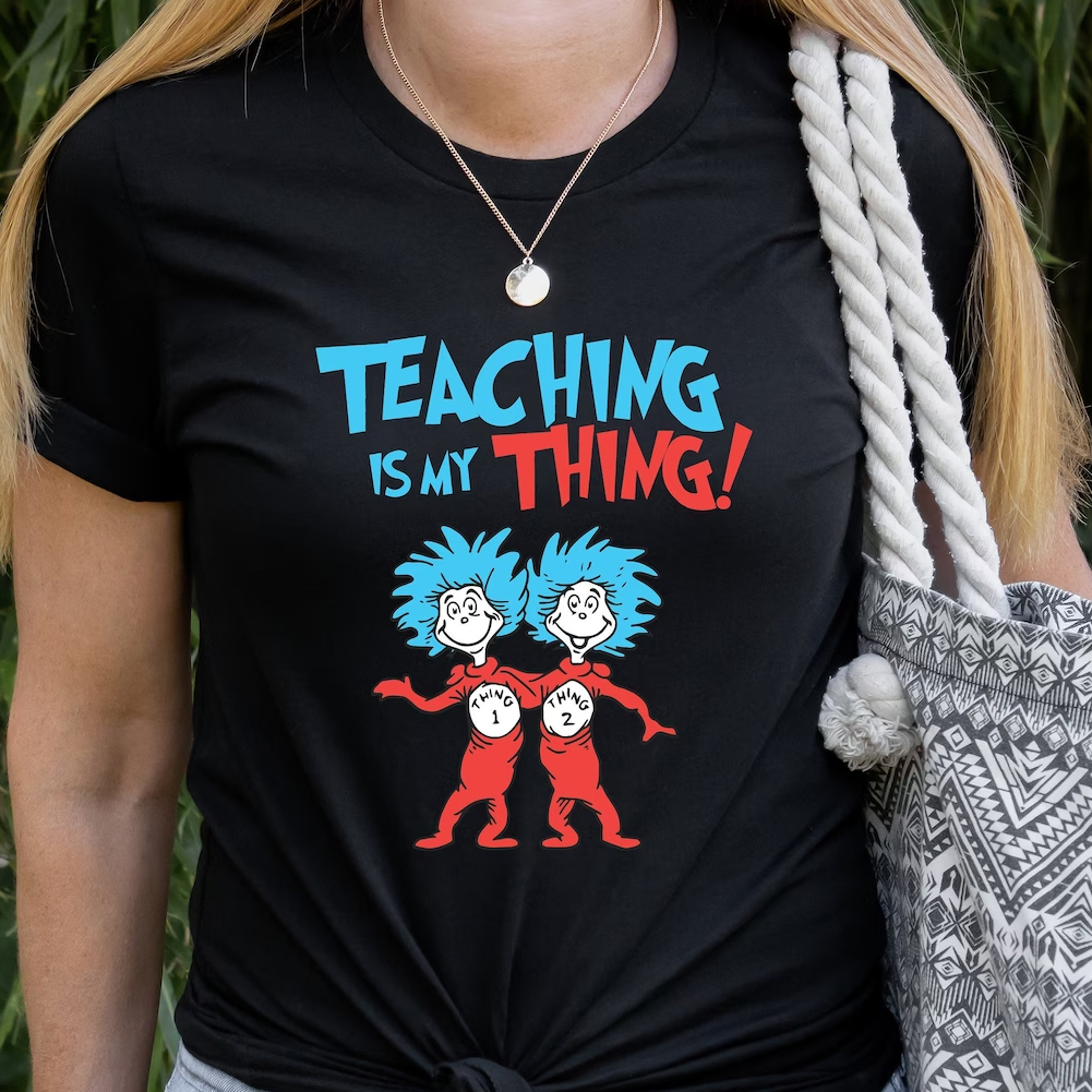 Teaching Is My Thing Reading Day Dr Seuss Teacher Shirt