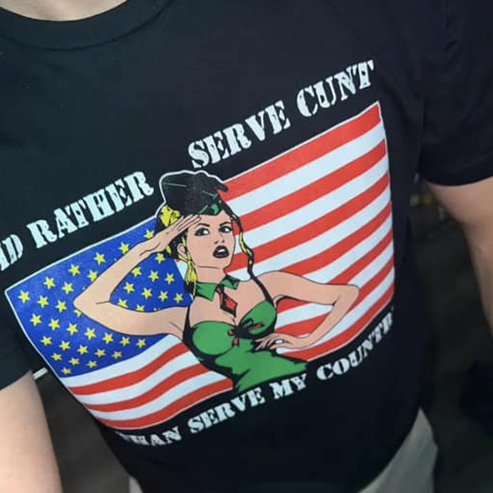 I'd Rather Serve Cunt Than Serve My Country Shirt