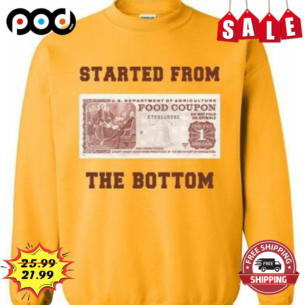 Started from the bottom money shirt