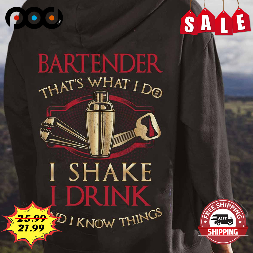 Batender that's what i do i shake i drink and i know things shirt