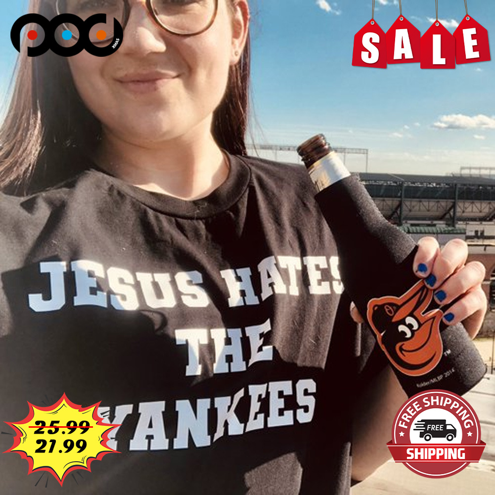 Jesus hates the yankees shirt