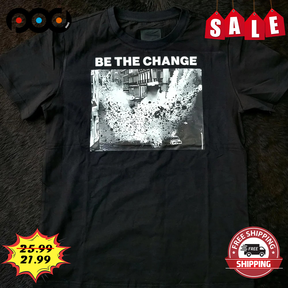 Be the change shirt