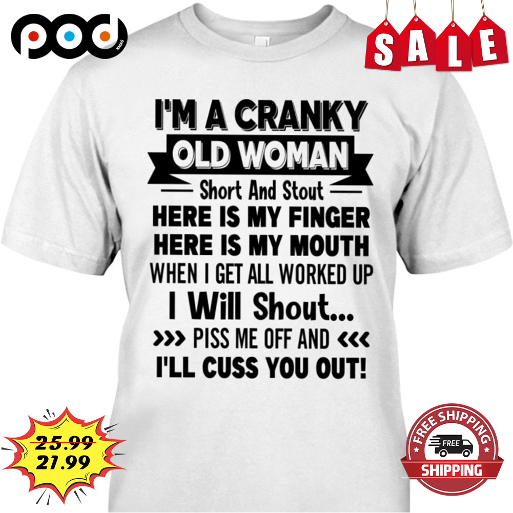 I'm a cranky old woman shirt