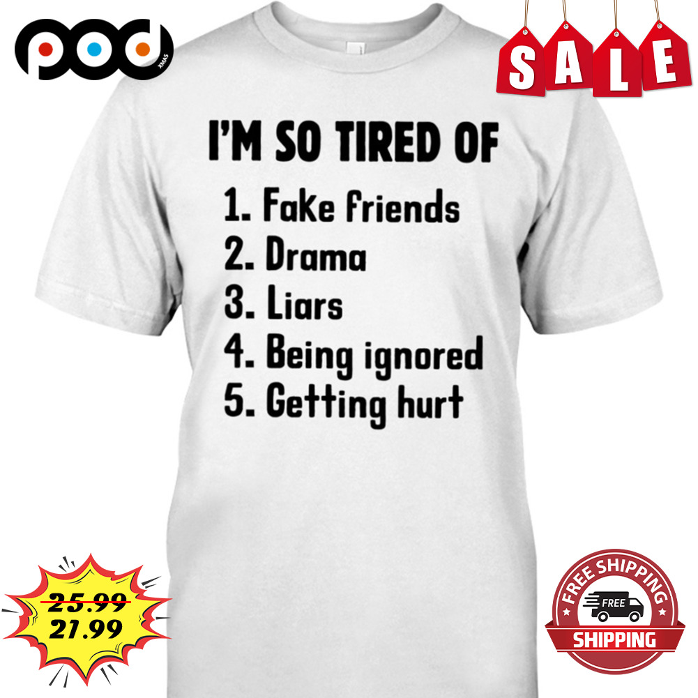 I'm So Tired Of Shirt