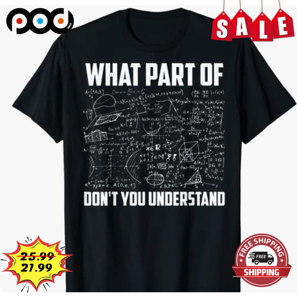 What part of
don't you understand Shirt