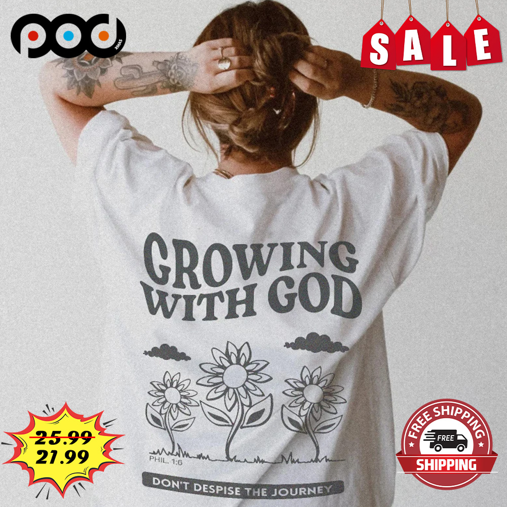 Growing With  God Christian Jesus Shirts
