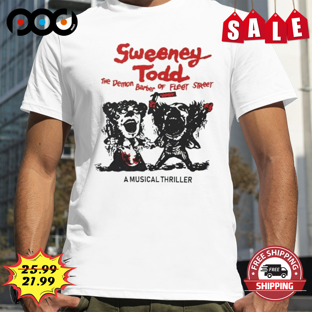 Sweeney Todd The Demon Barber Of Fleet Street A Musical Thriller Shirt