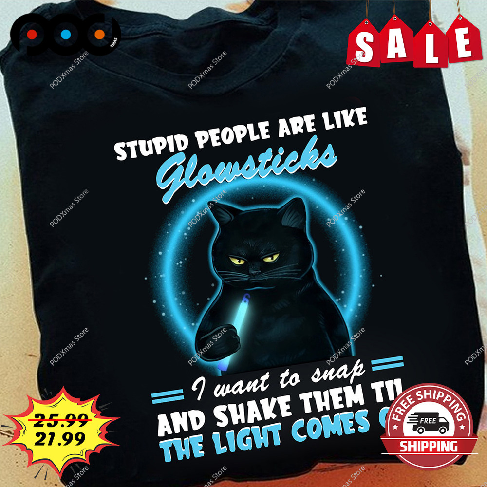 Stupid people are like glowsticks cat lover shirt