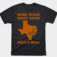 Make texas build a wall shirt