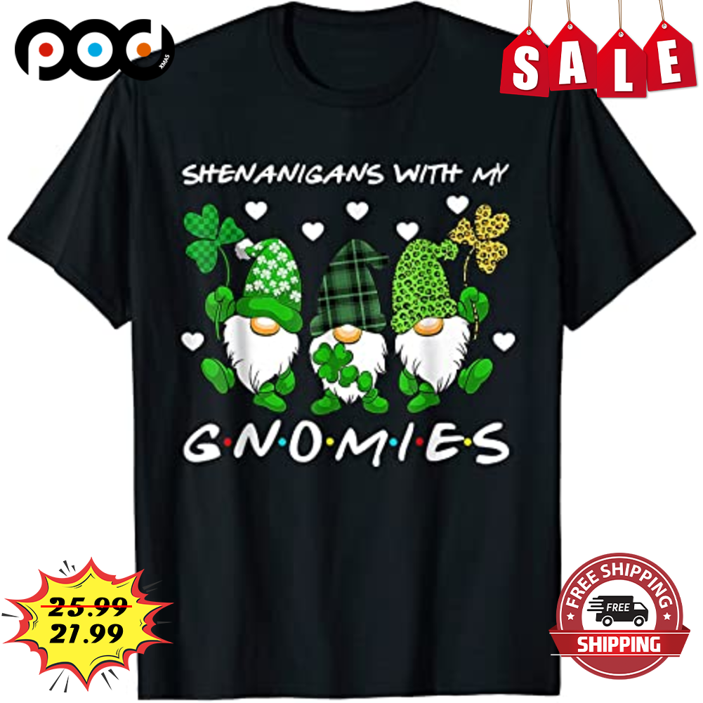 Shenanigans With My Gnomies St Patrick Day Shirt