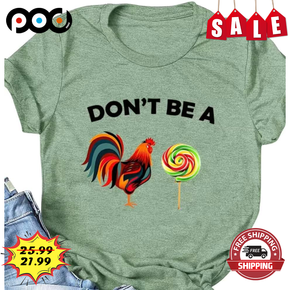 Don't Be A Chicken Rooster Candy Vintage Shirt