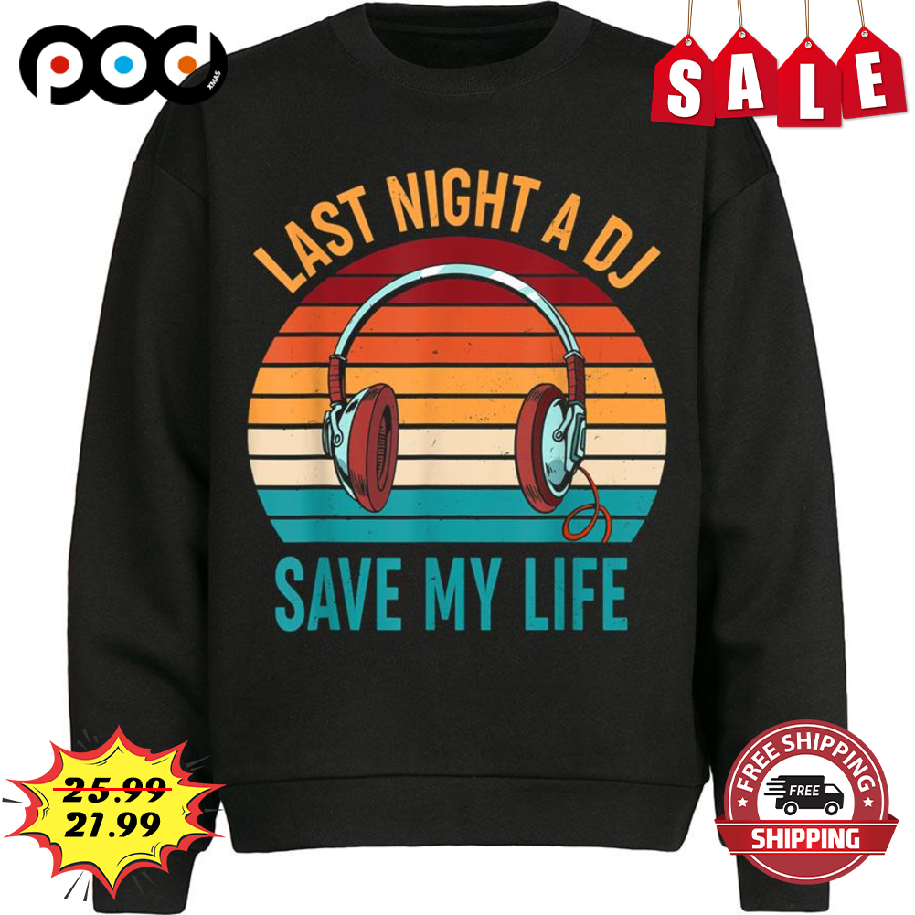 Last Night A DJ Save My Life Sunset Retro Vintage Shirt
