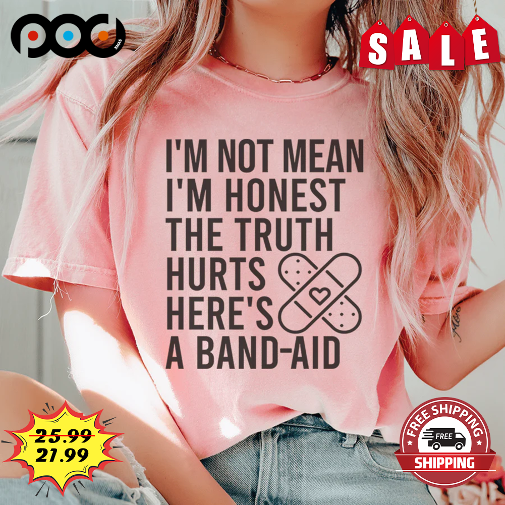 Love I'm Not Mean I'm Honest The Truth Hurts Here's A Band Aid Vintage Shirt