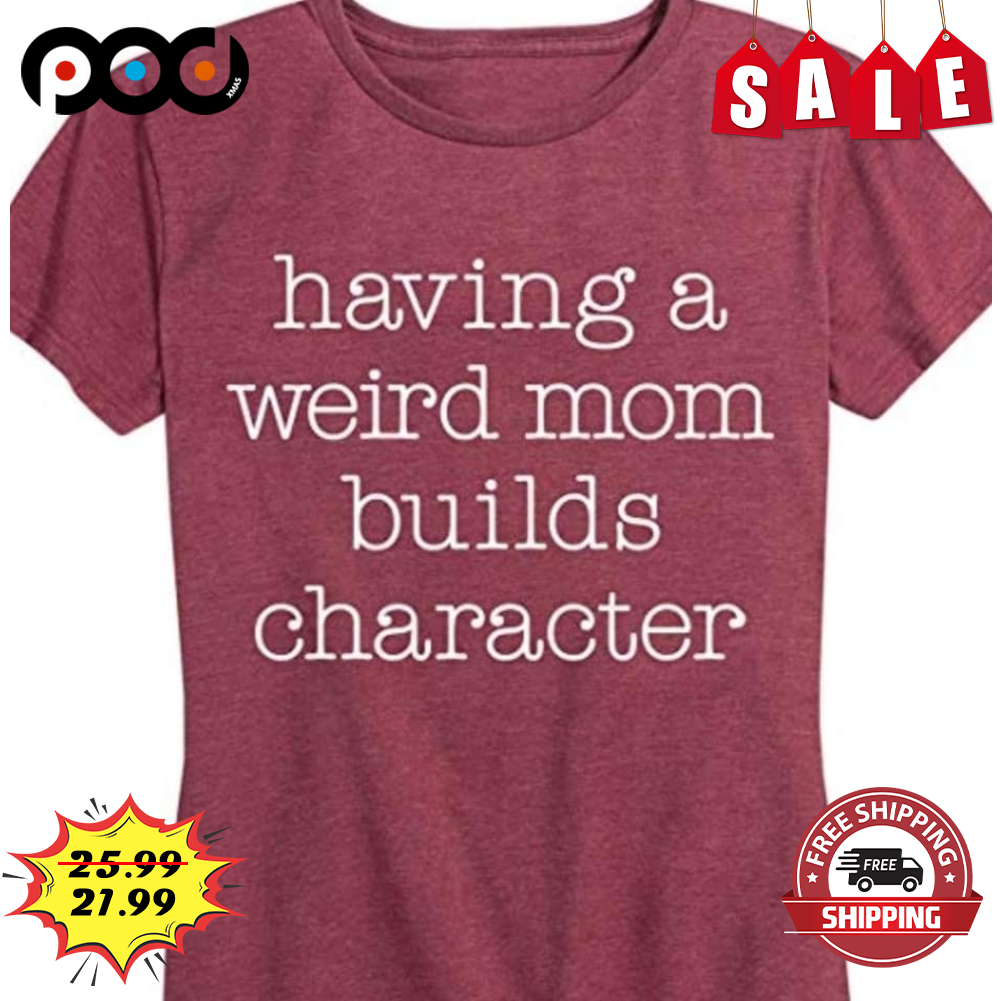 weird mom shirt