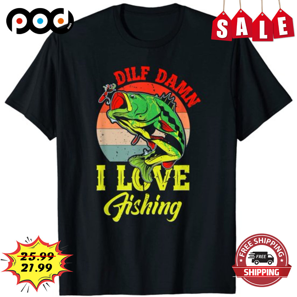 Get Fishing Dilf Damn I Love Fishing Sunset Vintage Shirt For Free