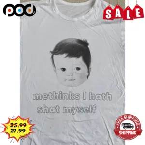 Baby Methinks I Hath Shat Myself Shirt