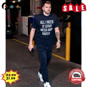Luka Doncic All I Need Is Suvo Meso And Rakija Shirt