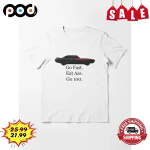 Old Car Go Fast Eat Ass Go 100 Shirt