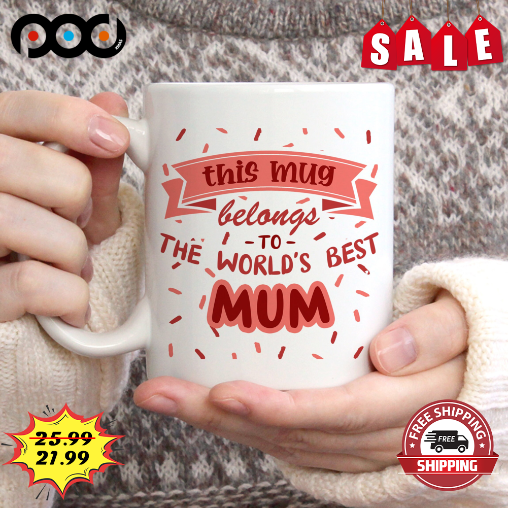 This Mug Belongs To The World's Best Mum Mother's Day Coffee Mug
