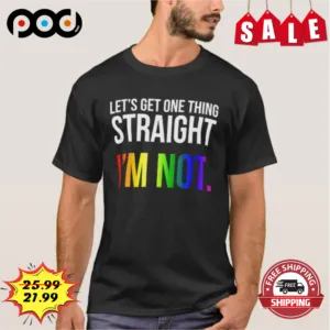 LGBTQ Let's Get One Thing Straight I'm Not Vintage Shirt