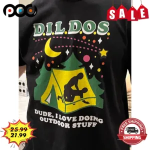 DILDOS Dude I Love Doing Outdoor Stuff Funny Camping Shirt