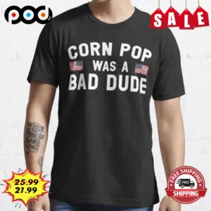 Corn Pop Was A Bad Dude America Flag Vintage Shirt