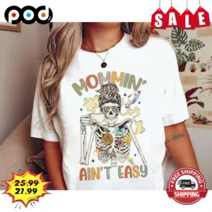 Skeleton Mommin Ain't Easy Vintage Shirt