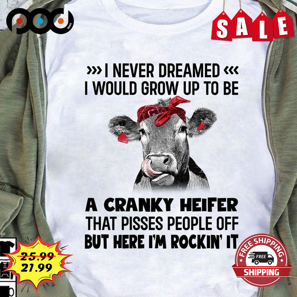 I Never Dreamed I Would Grow Up To Be Cow lover shirt