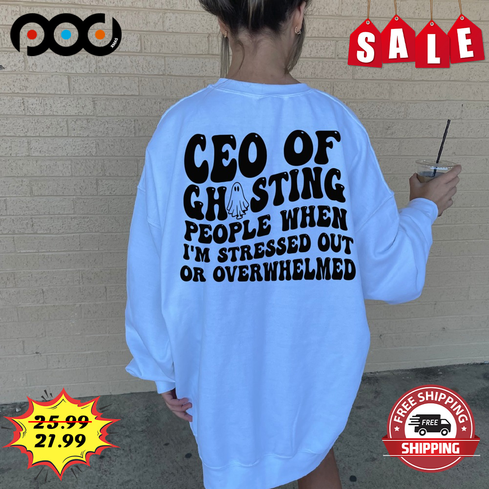 Ceo Of Chosting People When I'm Stressed Out Or Overwhelmed Shirt