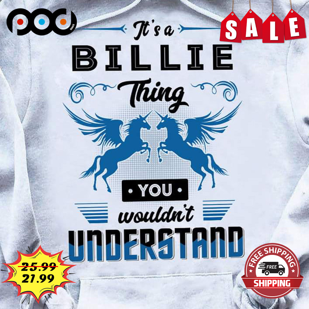 It's a Billie
thing
you
wouldn't
understand shirt