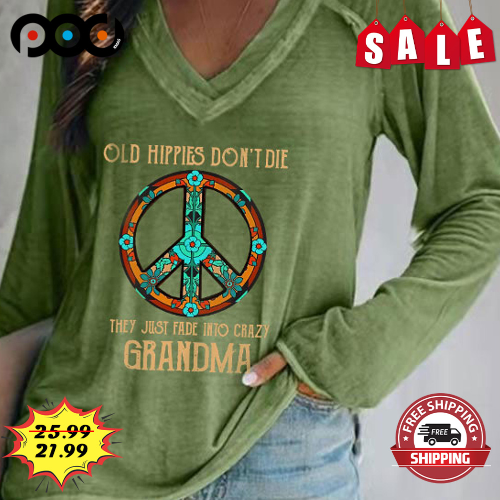 Old Hippies Don't Die
grandma shirt