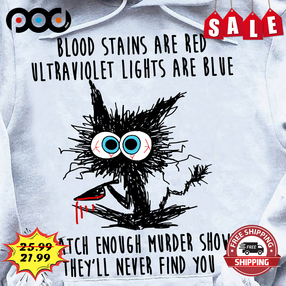 Blood Stains Are Red Ultraviolet Lights Are Blue Cat Lover Shirt