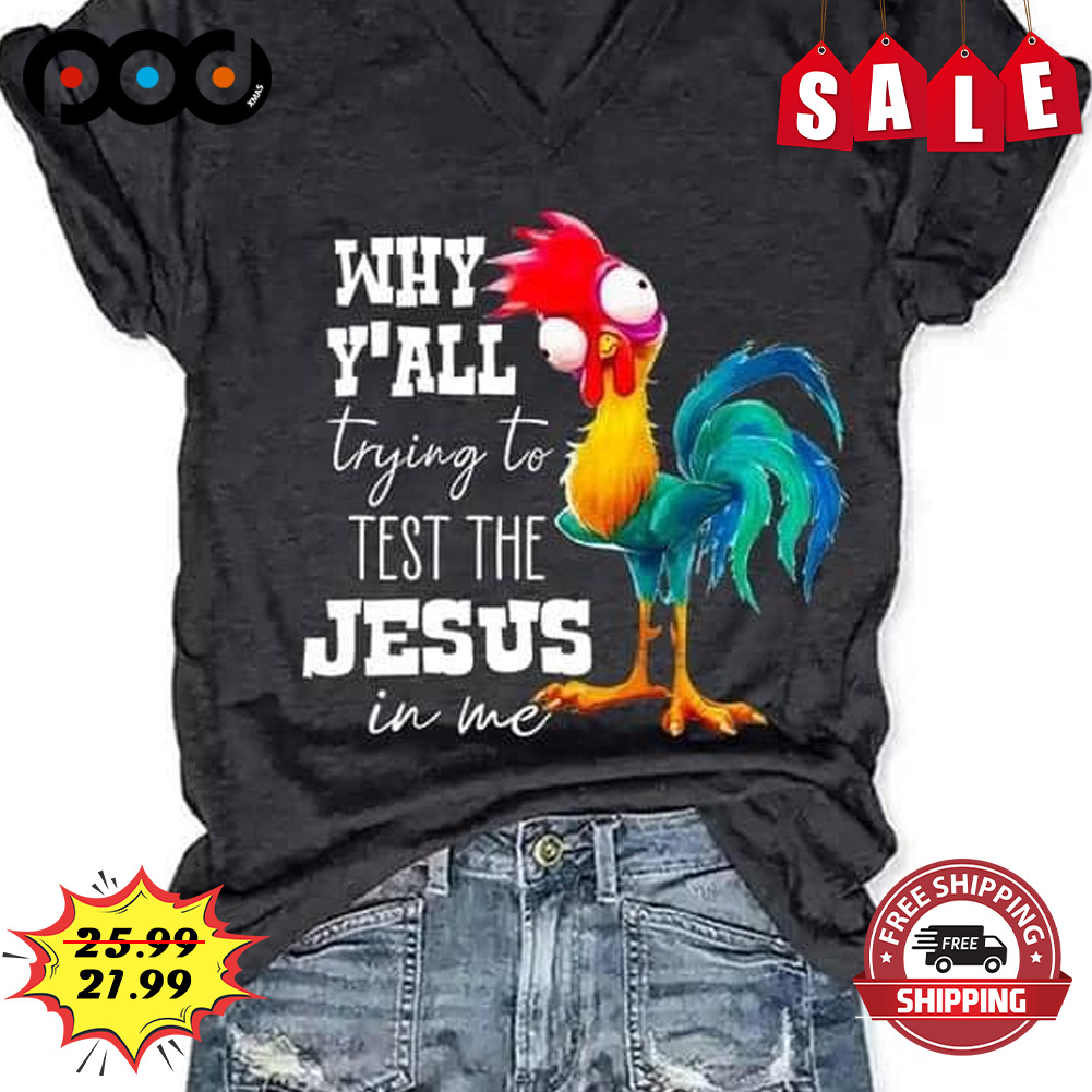 Why Y'all Trying To
test The Jesus
in Me Shirt