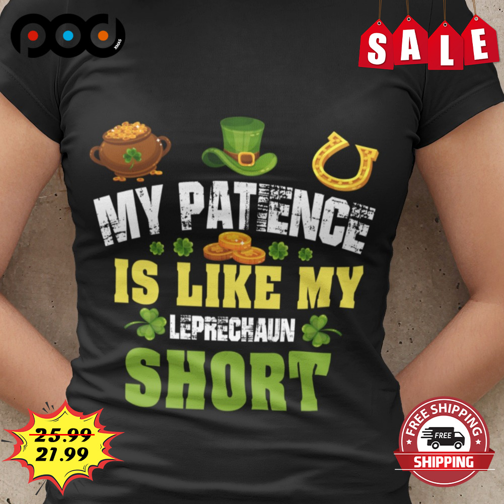 My patence is like my leprechaun short st patricks day shirt