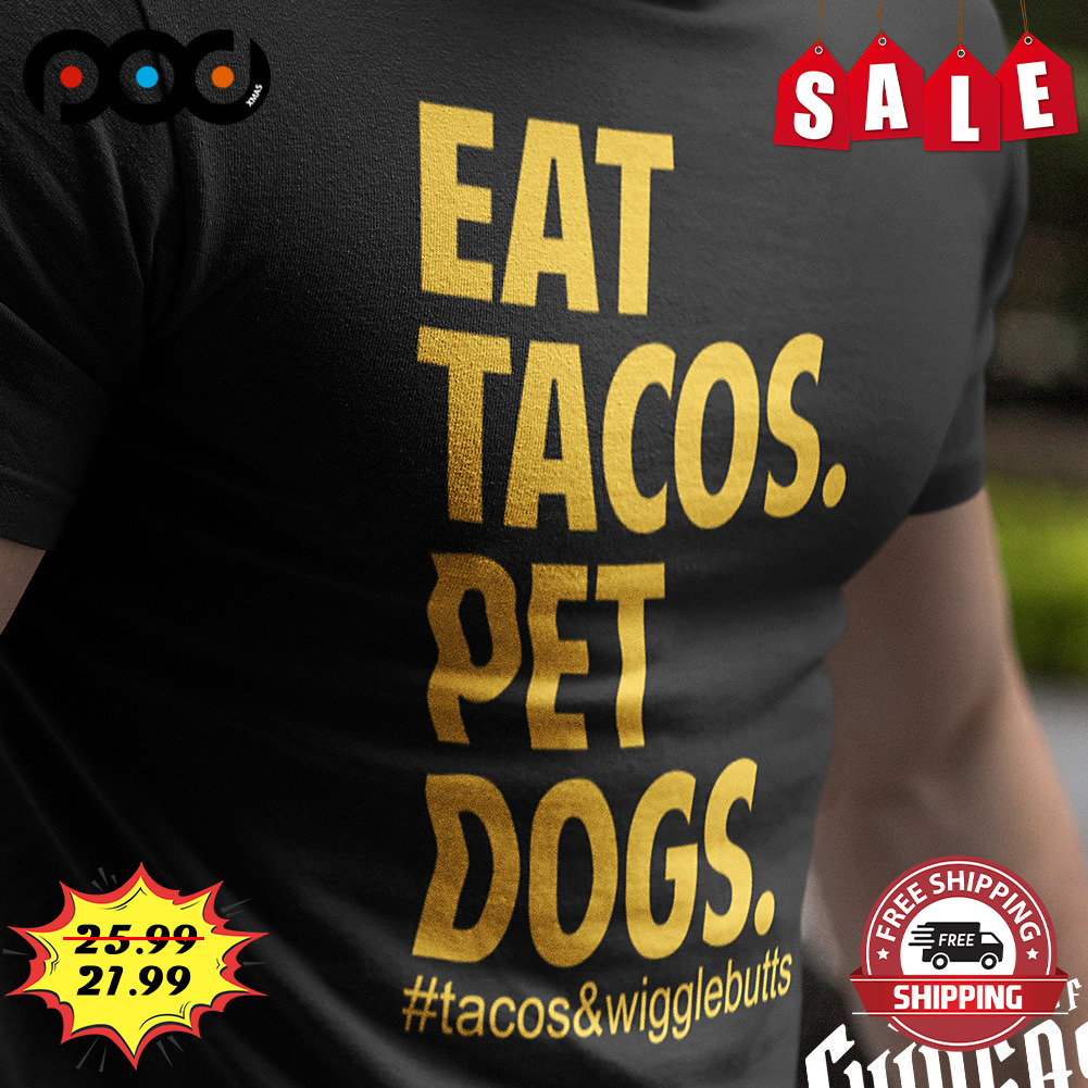 Eat Tacos Pet Dogs Shirt