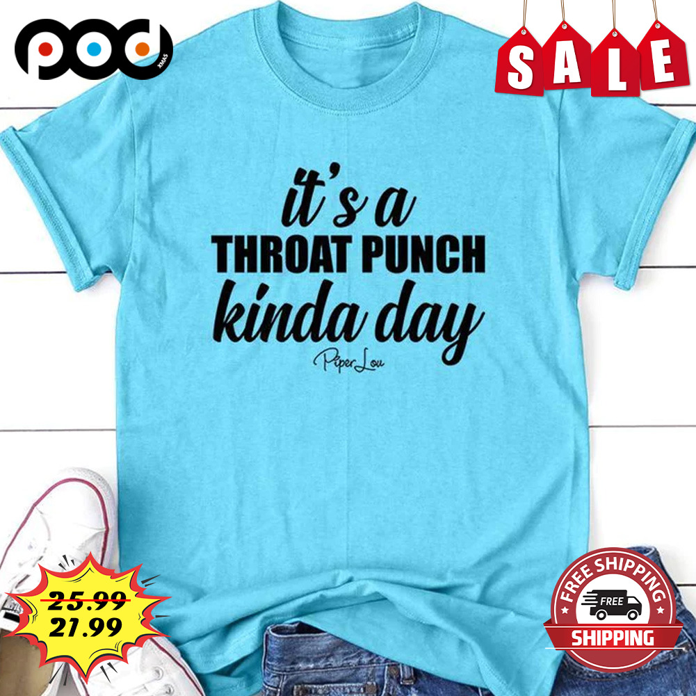 It's A Throat Punch Kinda Day Shirt