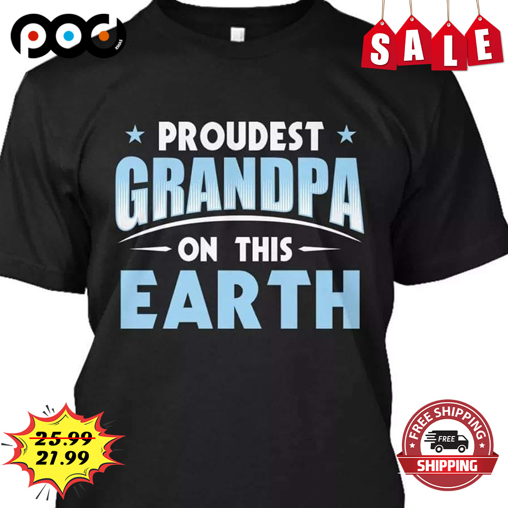 Proudest grandpa
on this earth shirt