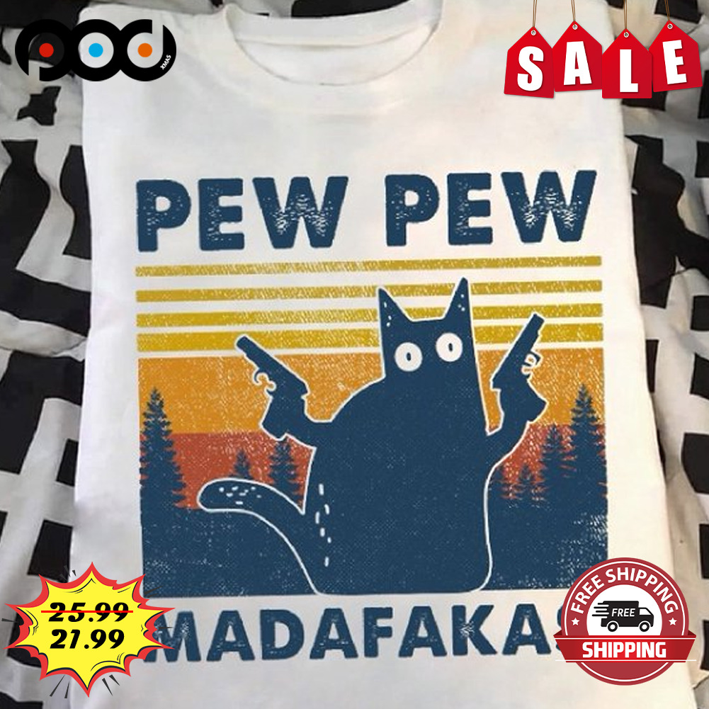 Pew pew
madafakas cat lover shirt