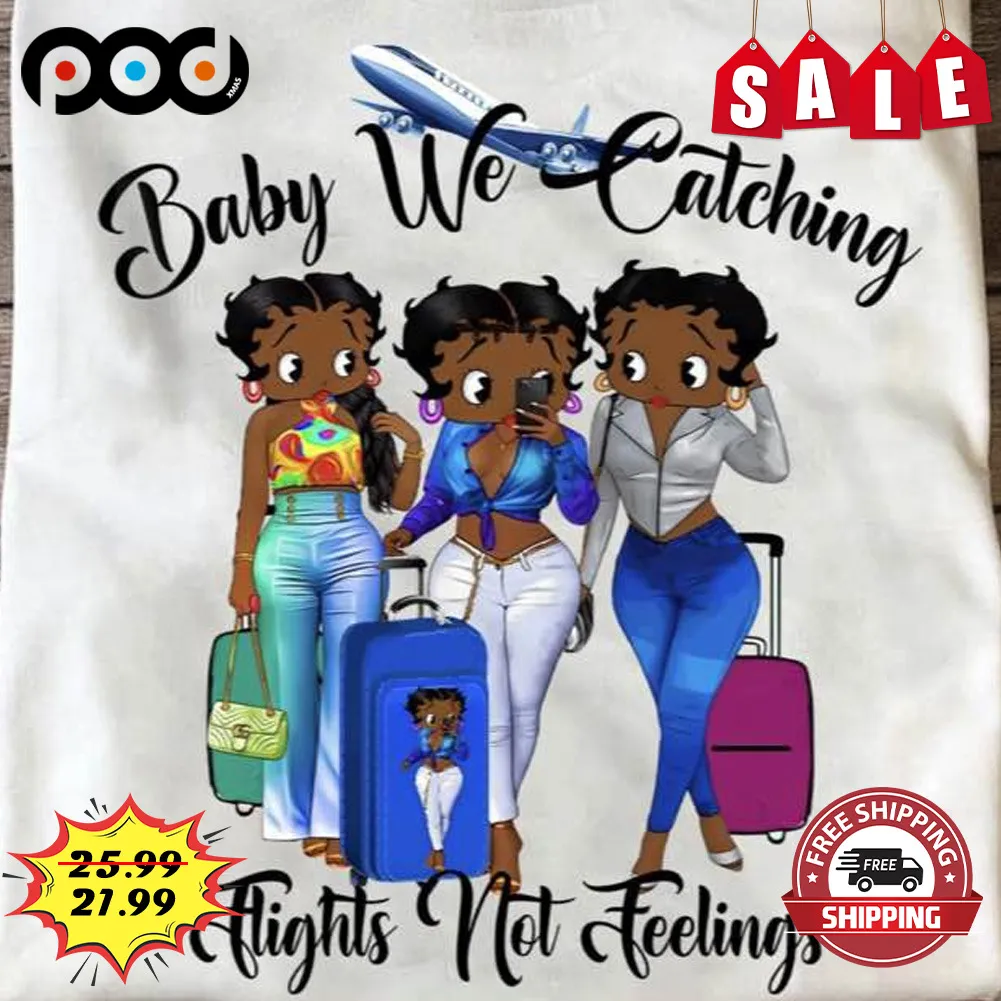 Baby We Catching flights Net Feelings Black Women SHirt