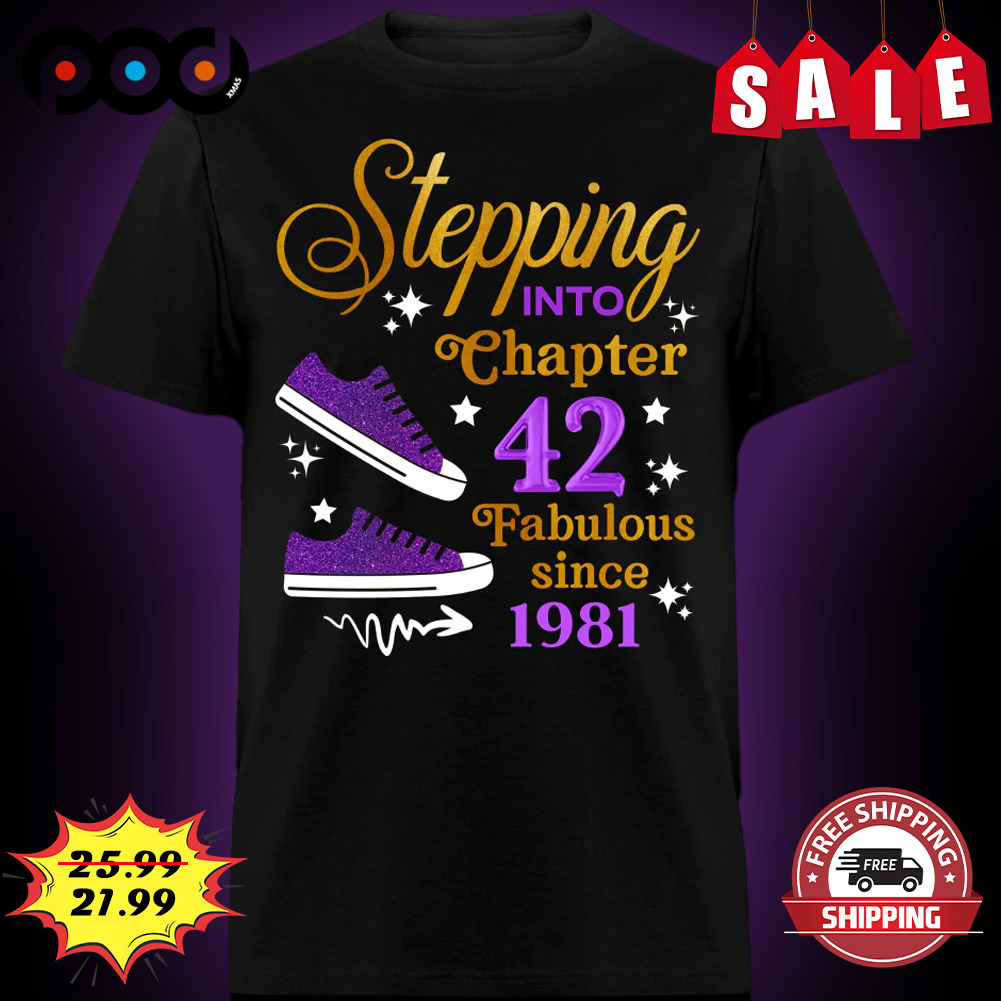Personalized Shoes Stepping Chapter
42
fabulous Since 1981 Purble shirt