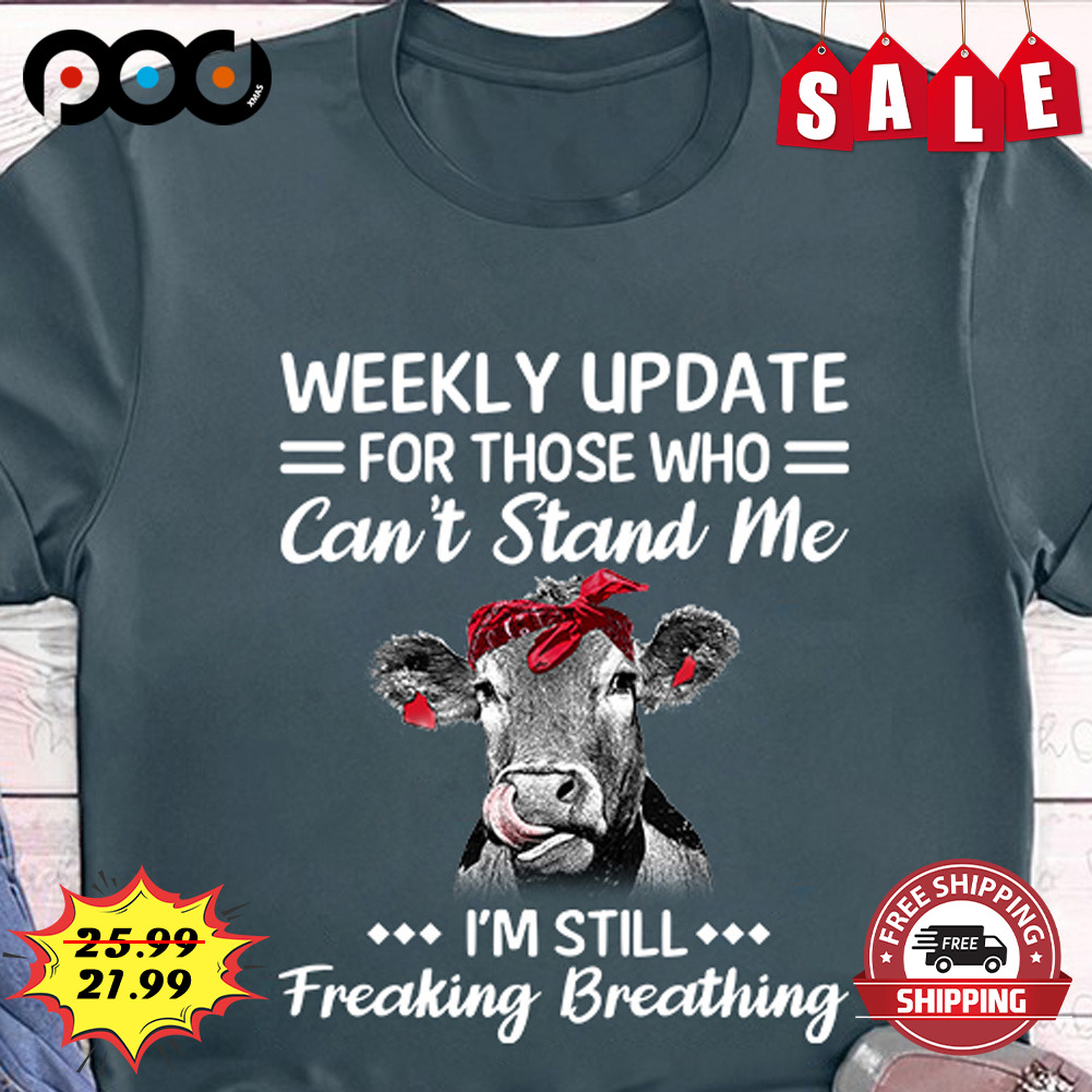 Weekly Update For Those Who Can't Stand Me Cow Lover Shirt