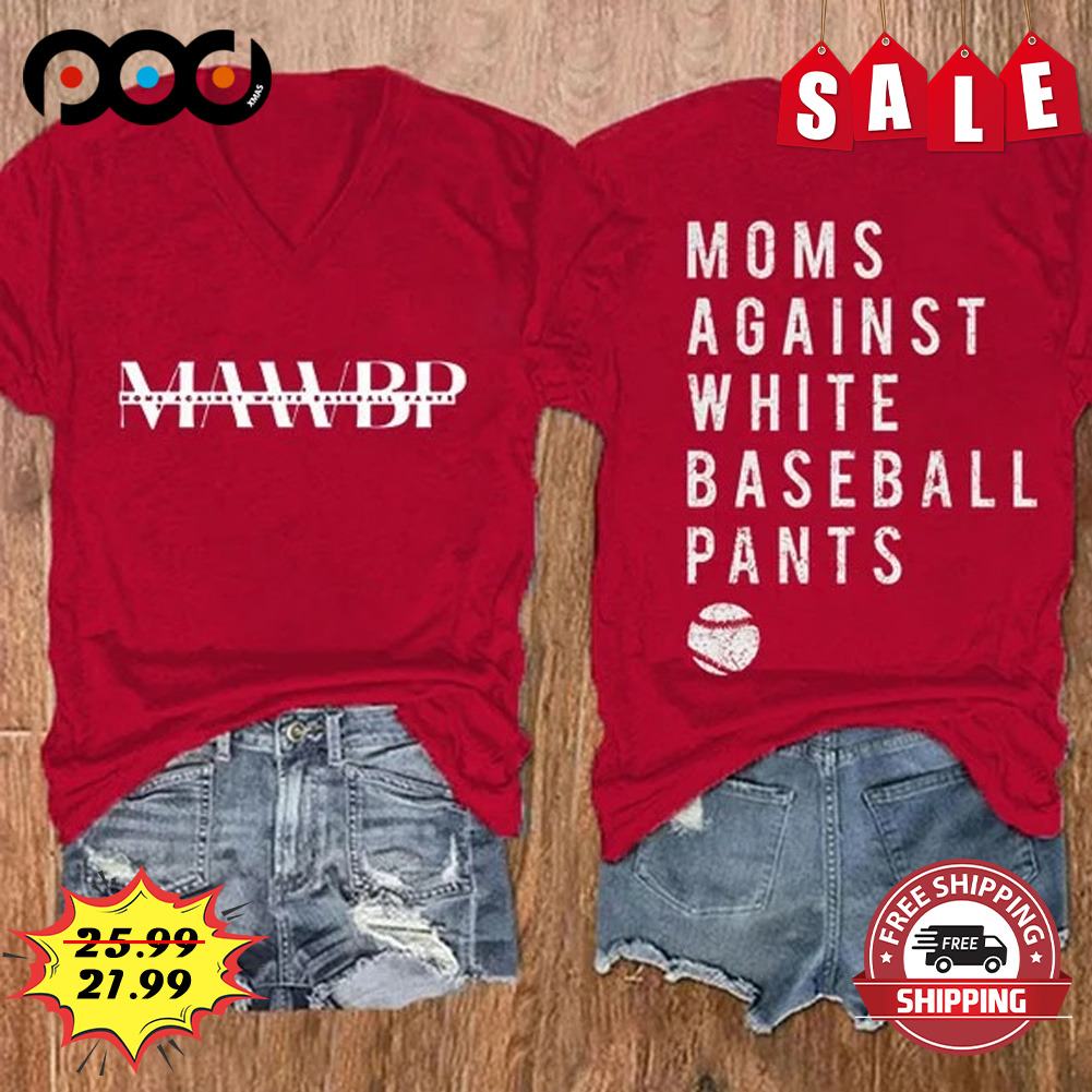 Moms
against
white Baseball
pants shirt