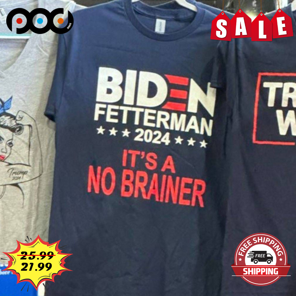Biden fetterman 2024
it's a no brainer shirt