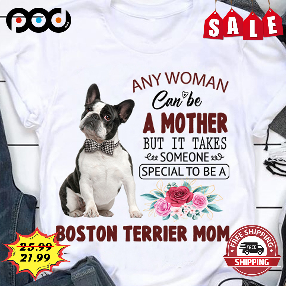 French Bulldog Any Woman Can Be A Mother But It Takes ter Someone mom Shirt