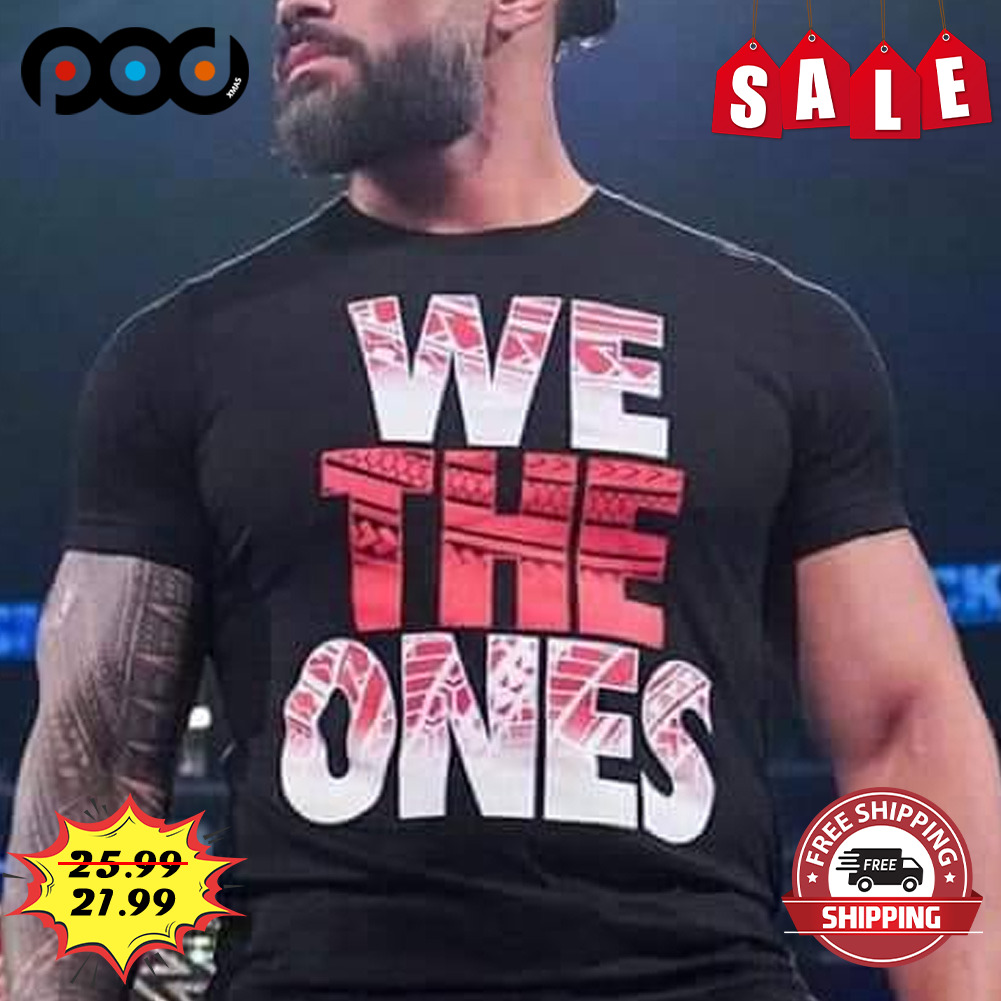 We the ones shirt