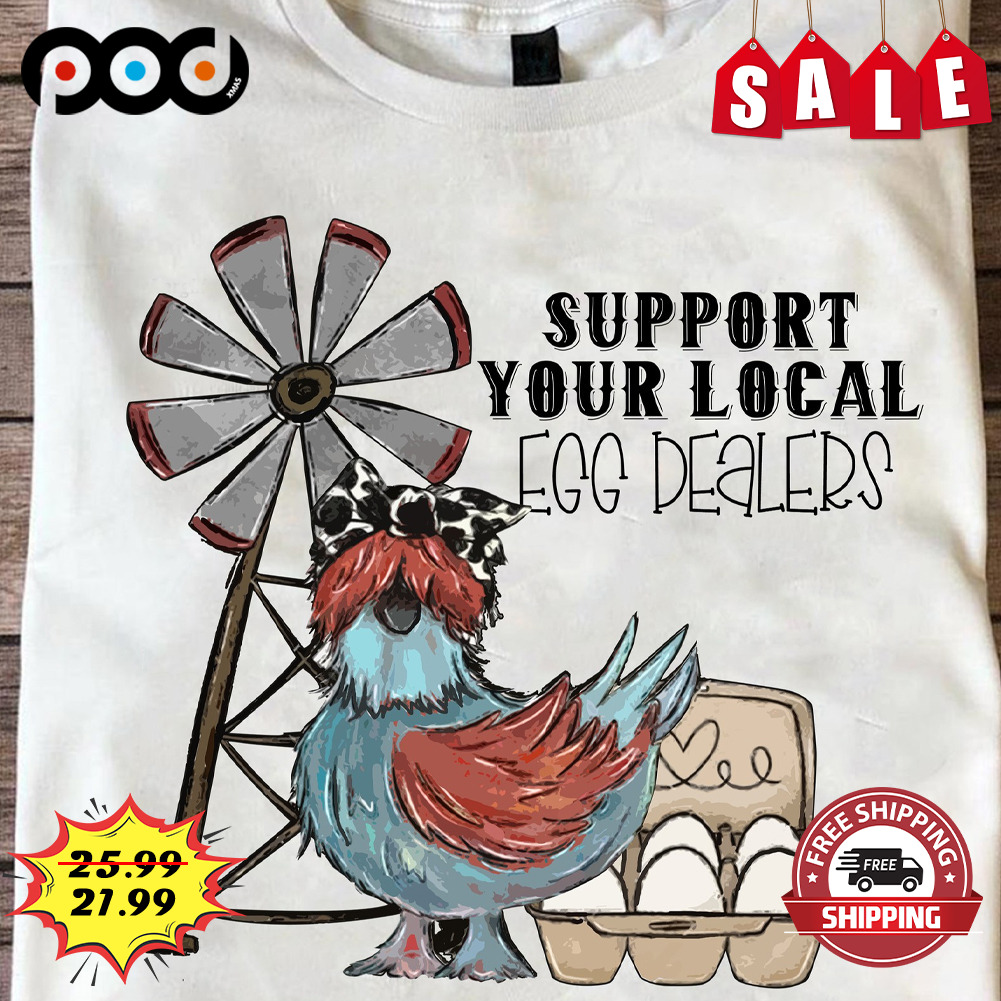 Crazy chicken towel Support Your Local Egg Dealers Shirt