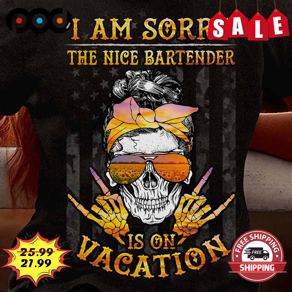 Messy Bun Hair Skull I Am Sorry The Nice Bartender Is On Vacation American Flag
